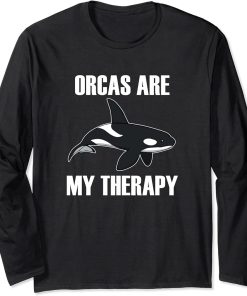 Orcas as Therapy Funny Saying Whale Ocean Long Sleeve T-Shirt