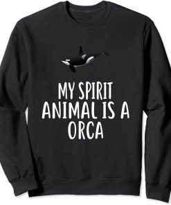 My Spirit Animal Is A ORCA T-Shirt Funny ORCAS Sweatshirt