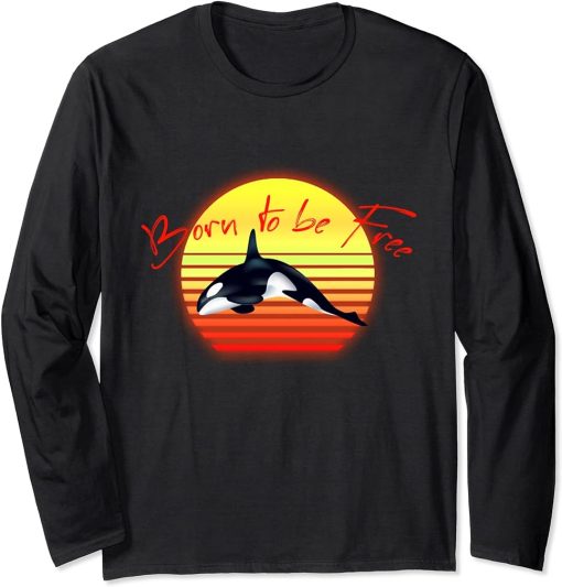 Born To Be Free Killer Whale Ocean Lover Gift Idea Orca Long Sleeve T-Shirt