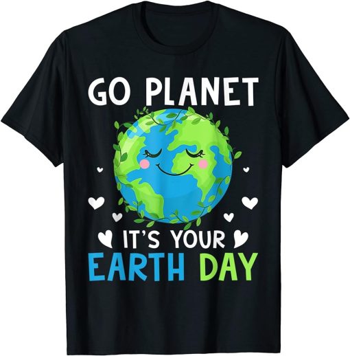 Earth Day 2023 Go Planet It"s Your Earth Day T-Shirt